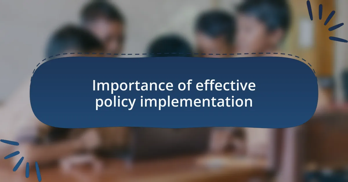 Importance of effective policy implementation