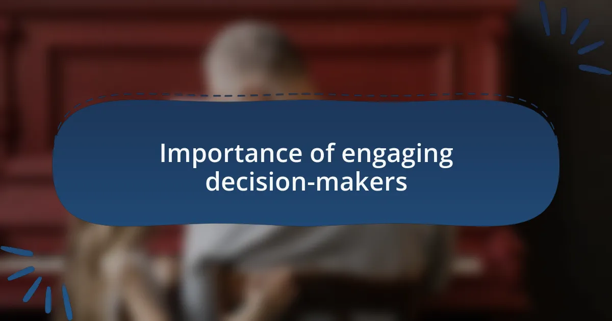 Importance of engaging decision-makers