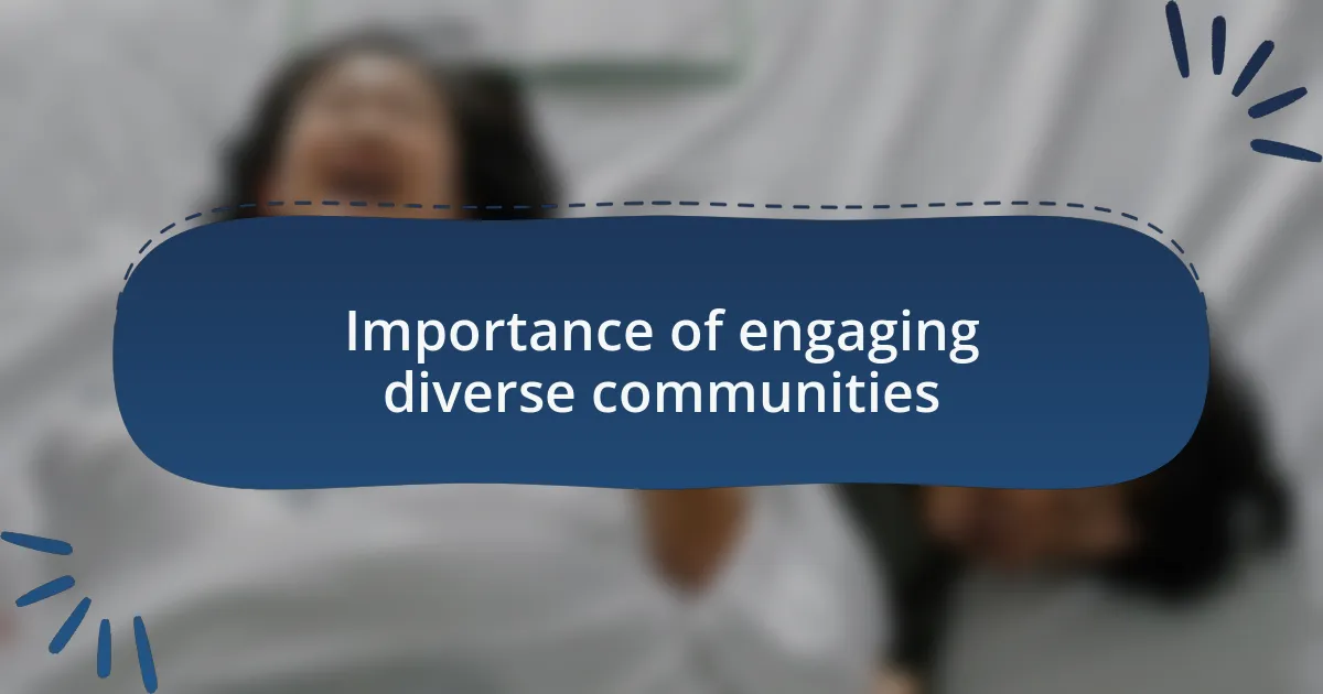 Importance of engaging diverse communities