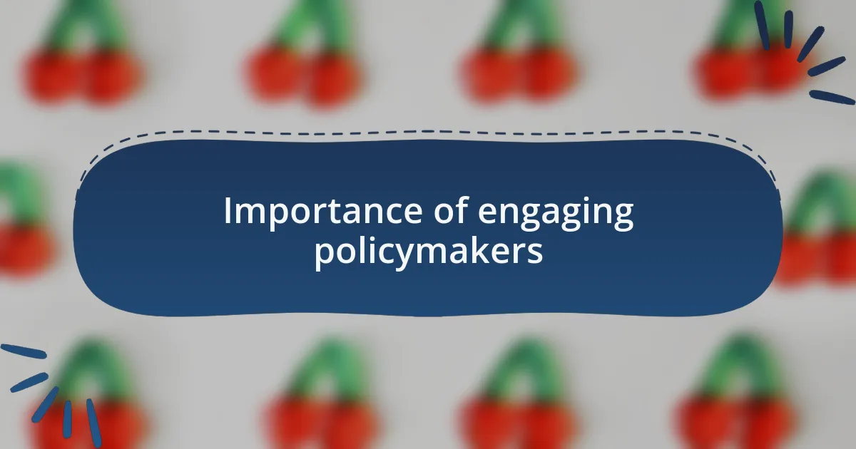 Importance of engaging policymakers