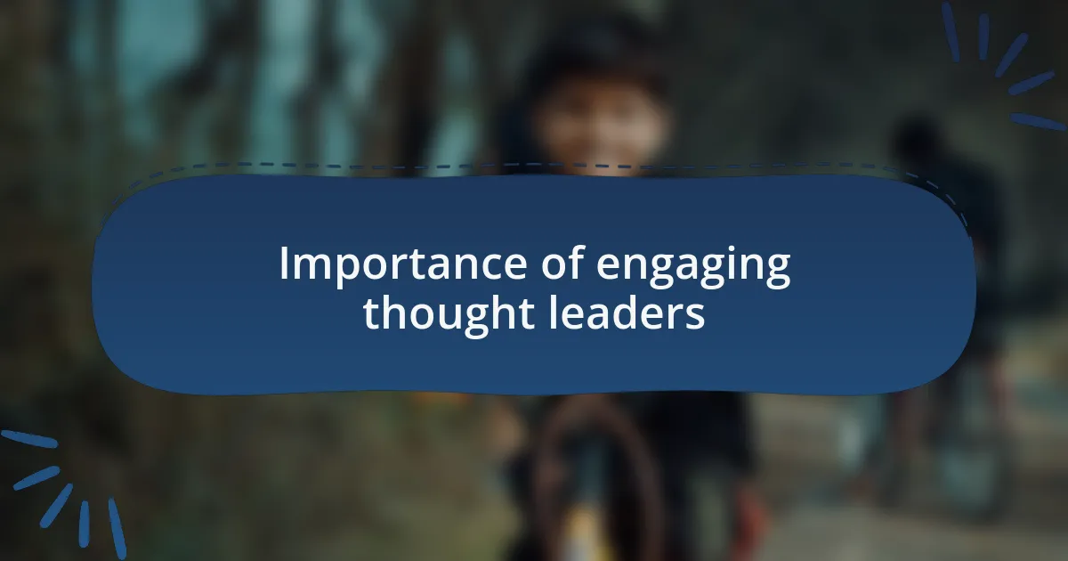 Importance of engaging thought leaders