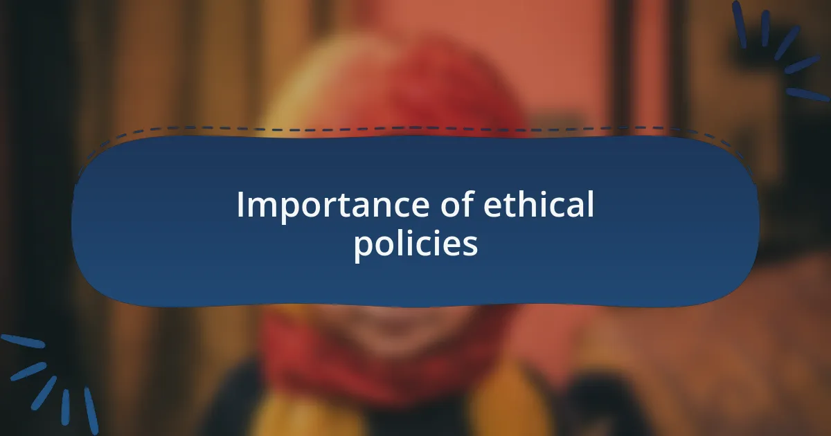 Importance of ethical policies