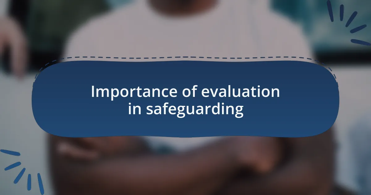 Importance of evaluation in safeguarding