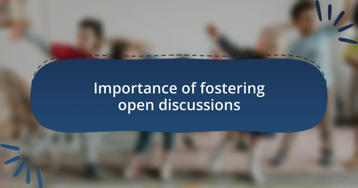 Importance of fostering open discussions