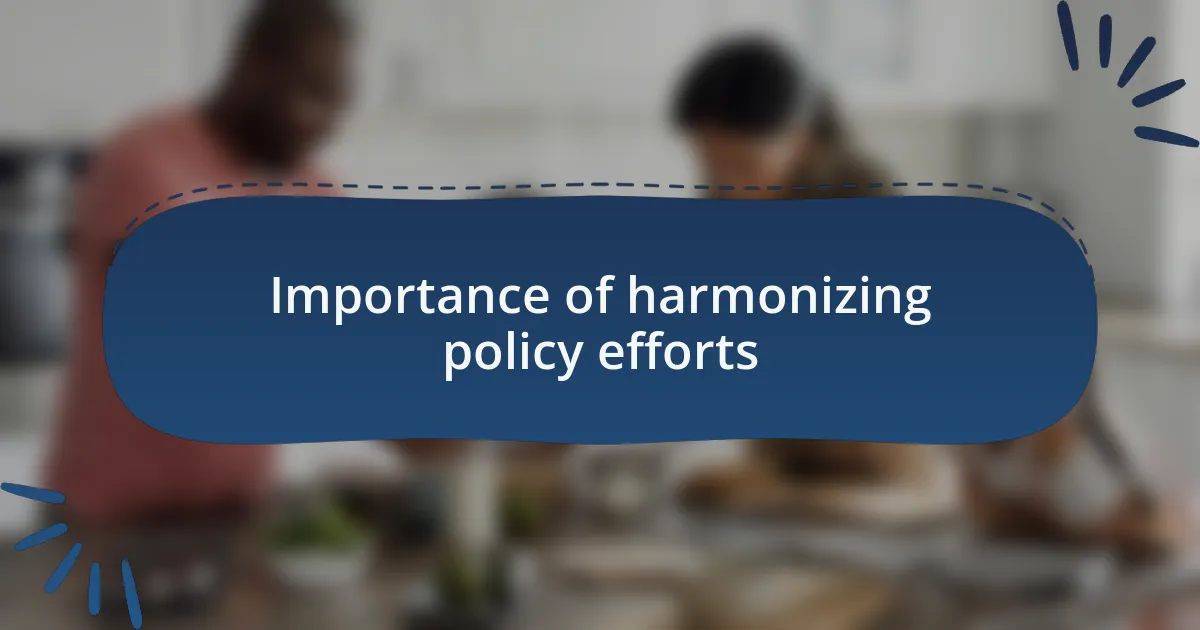 Importance of harmonizing policy efforts