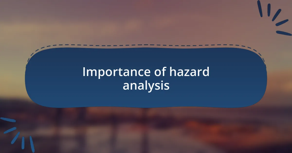 Importance of hazard analysis