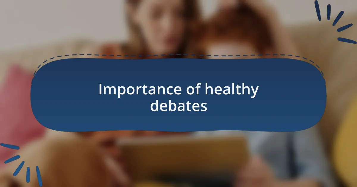 Importance of healthy debates