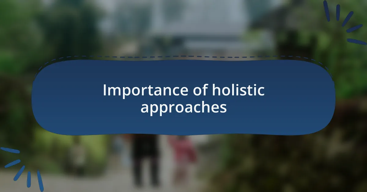 Importance of holistic approaches