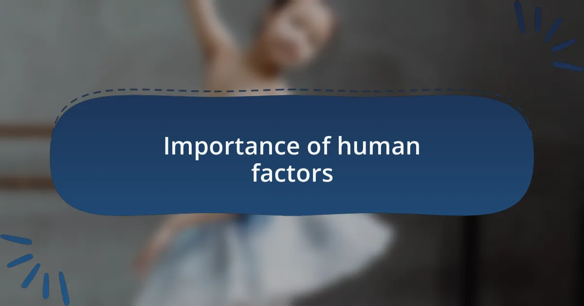 Importance of human factors