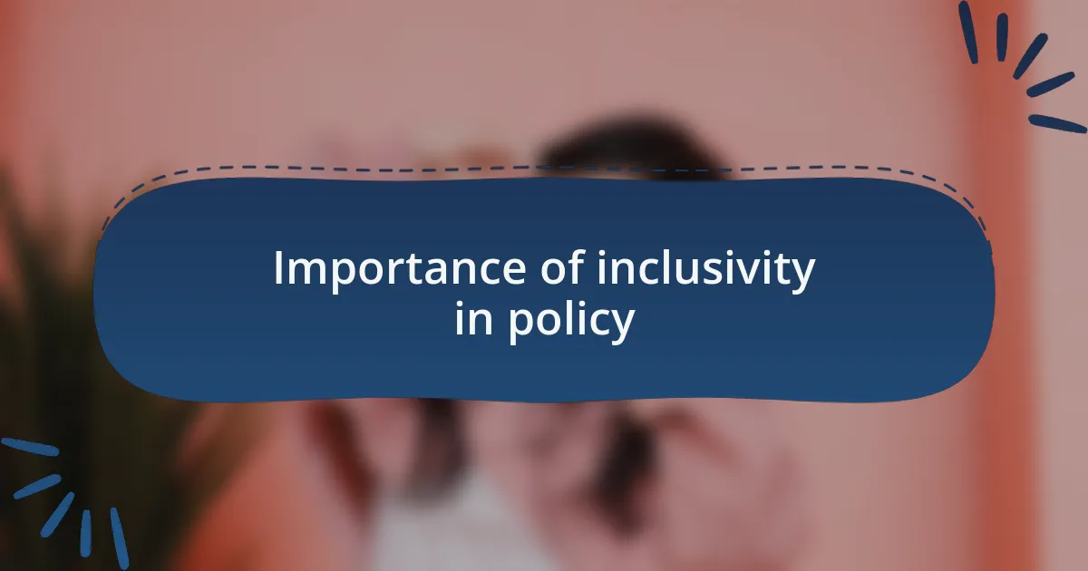 Importance of inclusivity in policy