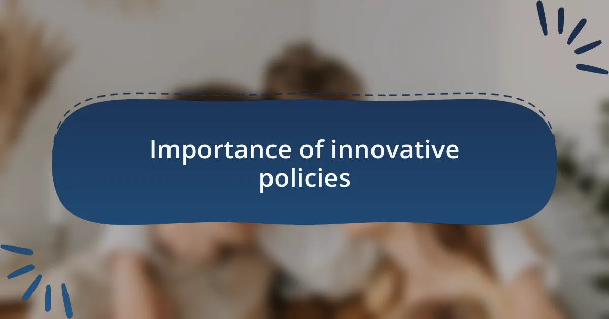 Importance of innovative policies