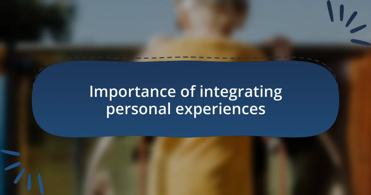 Importance of integrating personal experiences