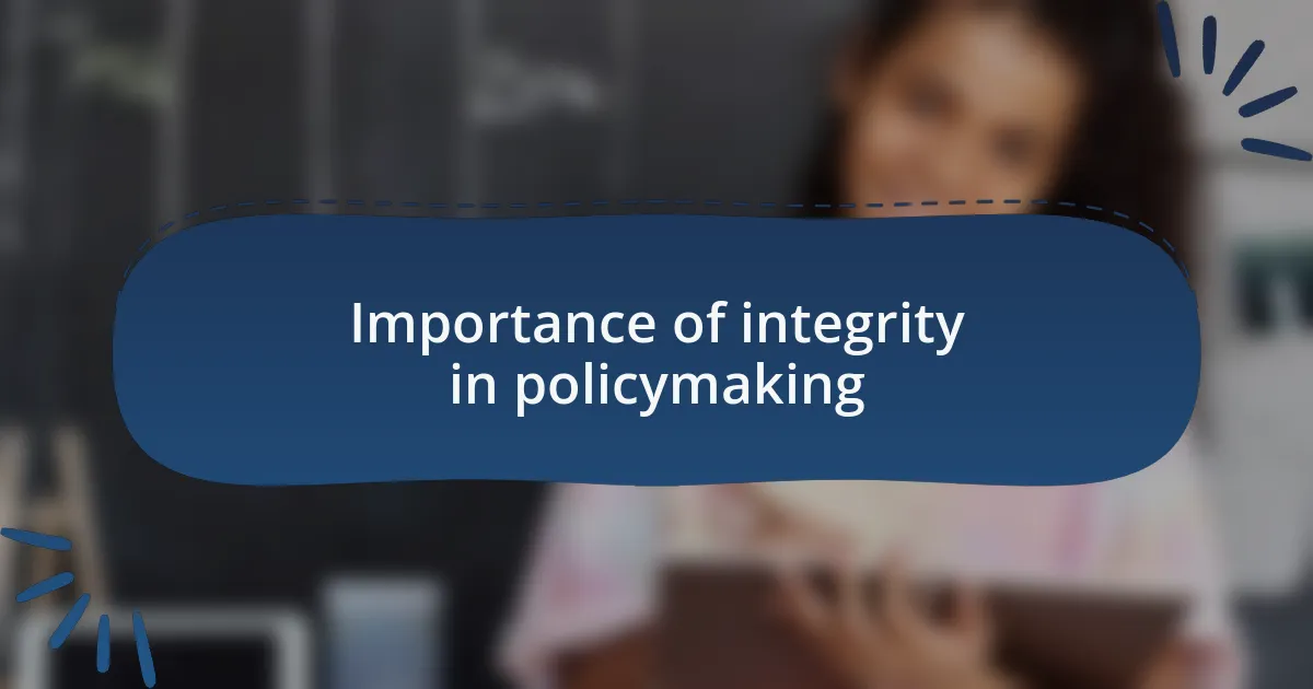 Importance of integrity in policymaking