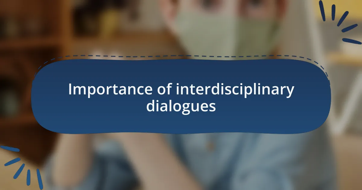 Importance of interdisciplinary dialogues