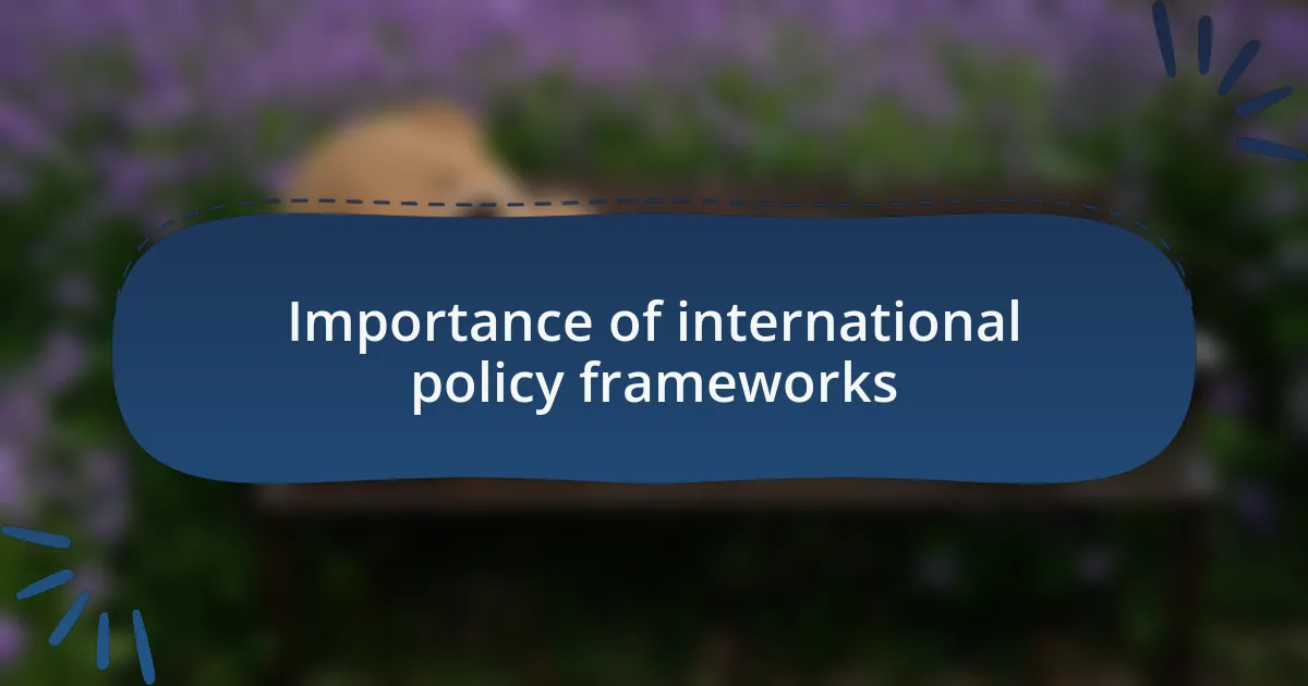 Importance of international policy frameworks