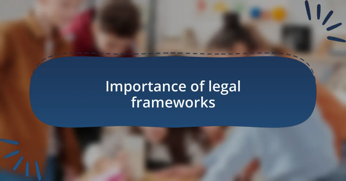 Importance of legal frameworks