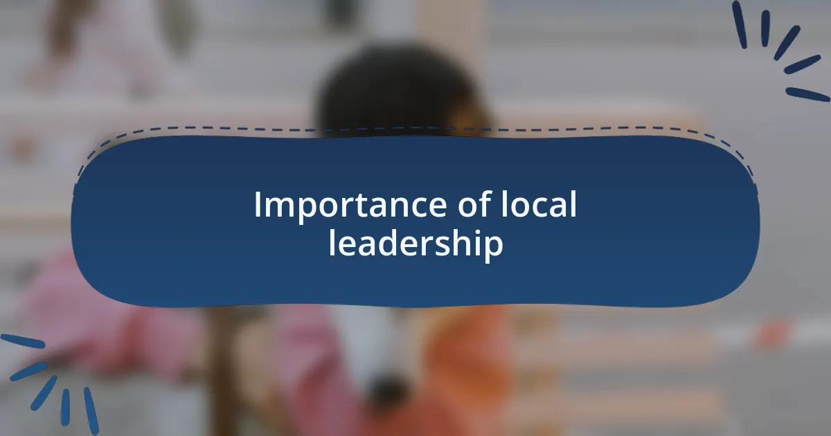 Importance of local leadership