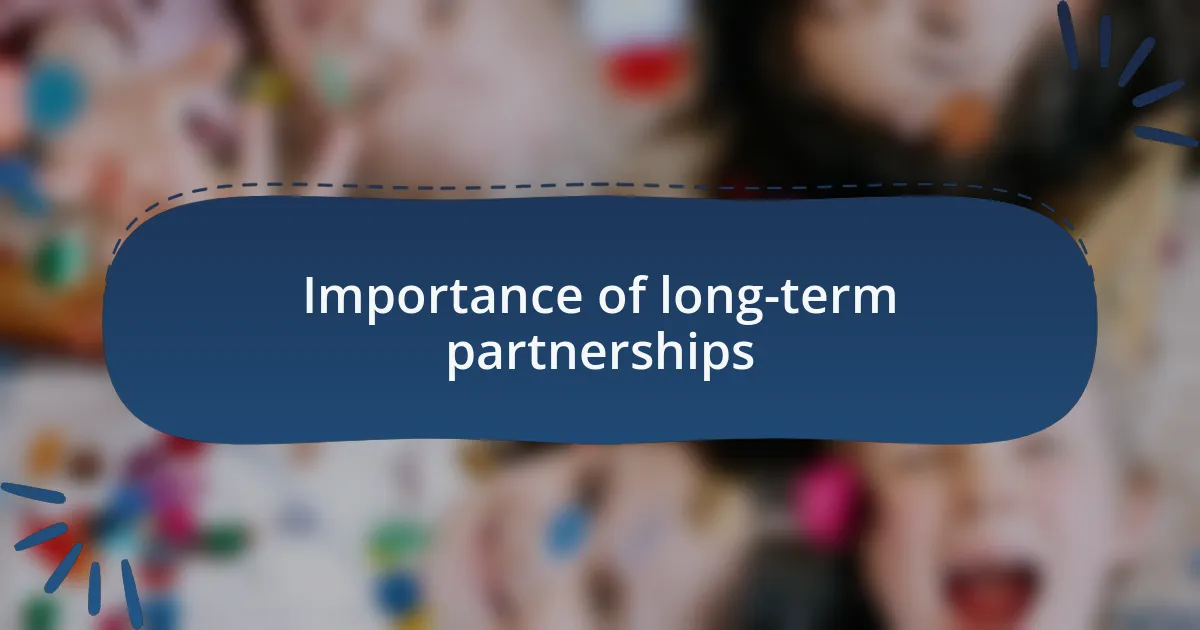 Importance of long-term partnerships