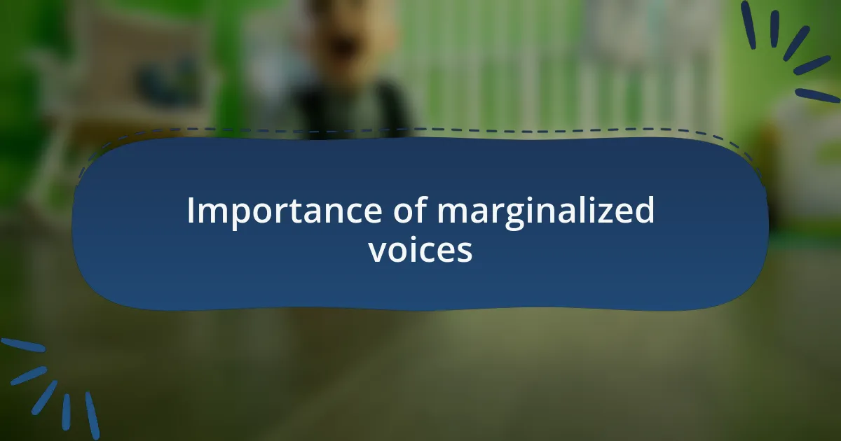 Importance of marginalized voices