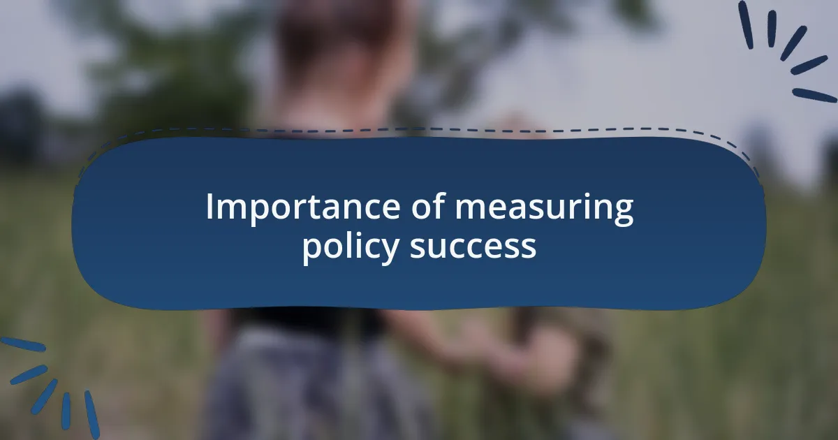 Importance of measuring policy success