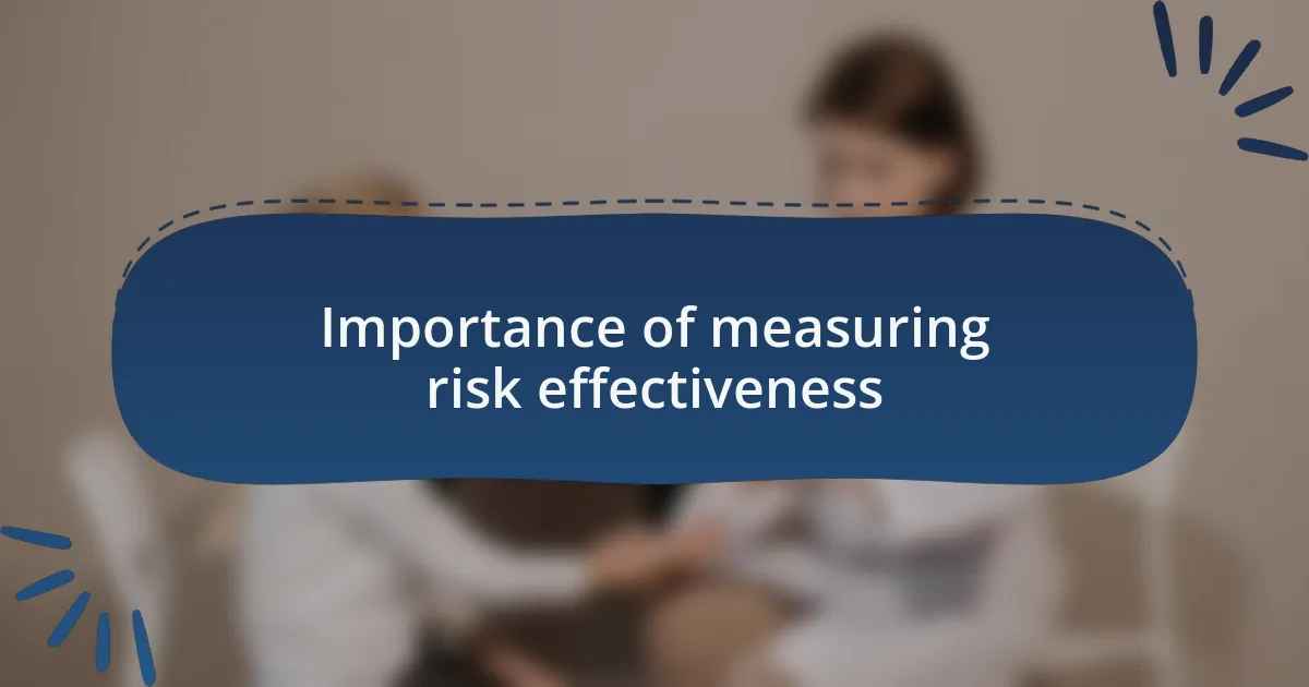 Importance of measuring risk effectiveness
