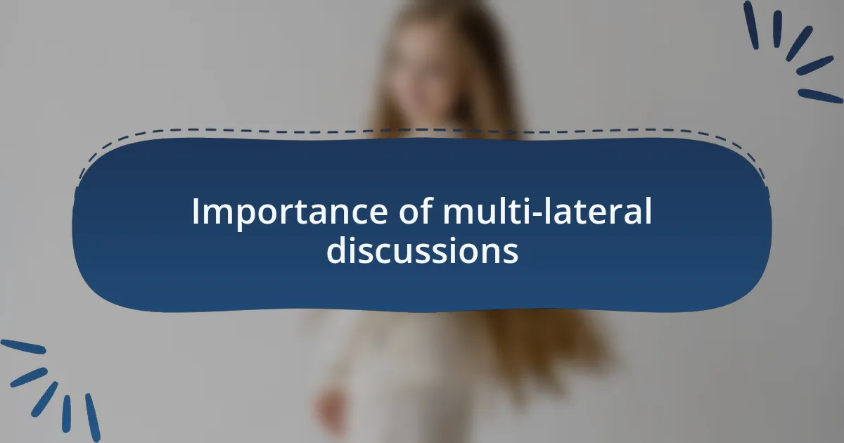 Importance of multi-lateral discussions