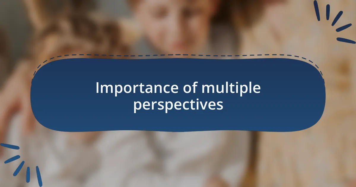 Importance of multiple perspectives