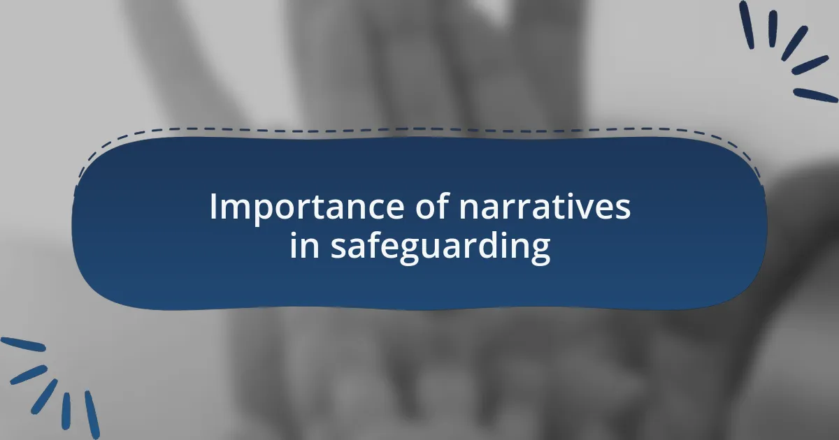 Importance of narratives in safeguarding
