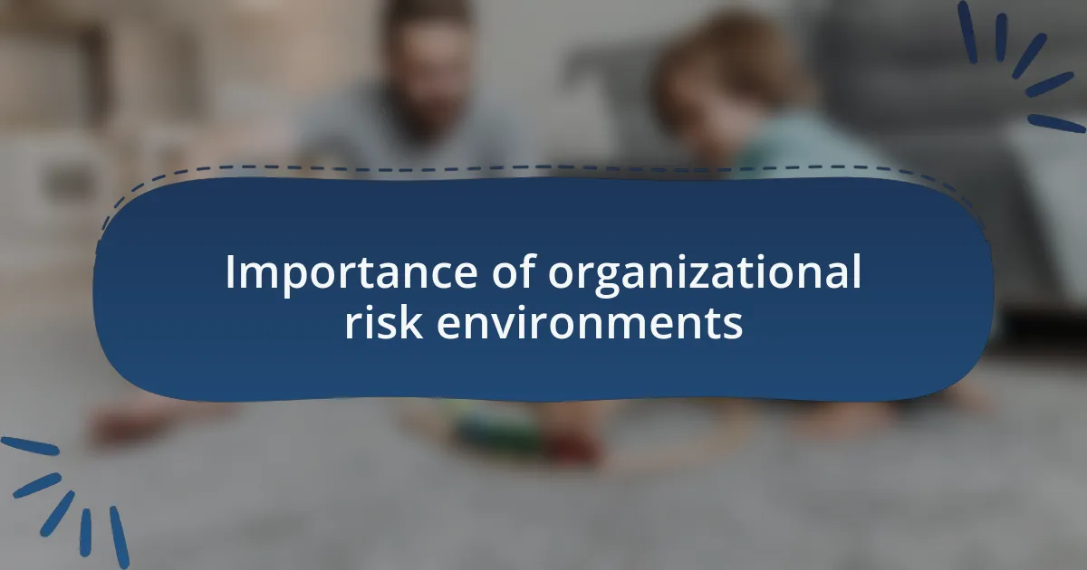 Importance of organizational risk environments