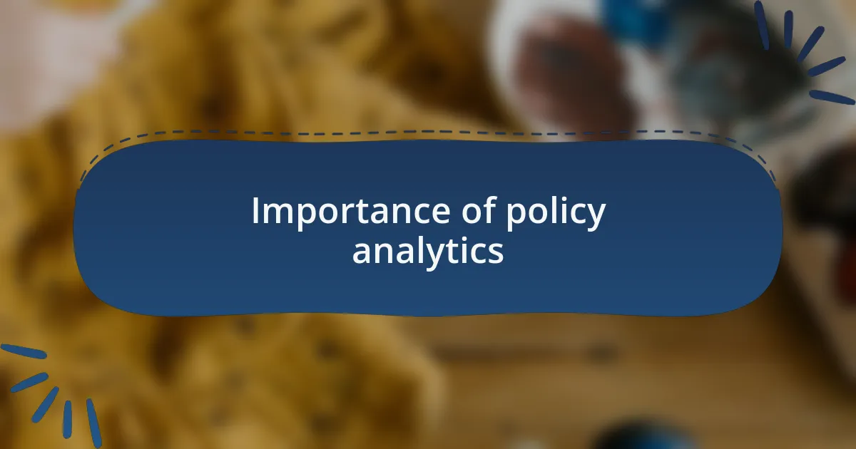Importance of policy analytics