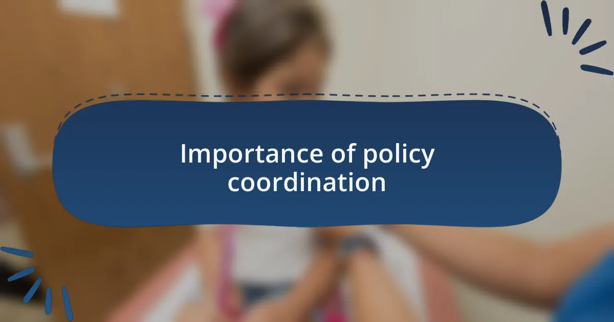 Importance of policy coordination
