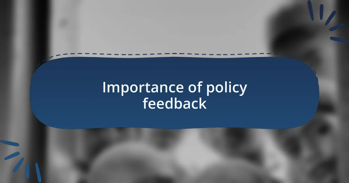 Importance of policy feedback