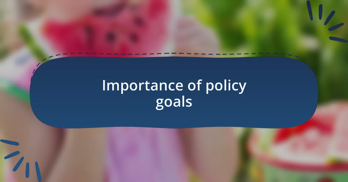 Importance of policy goals