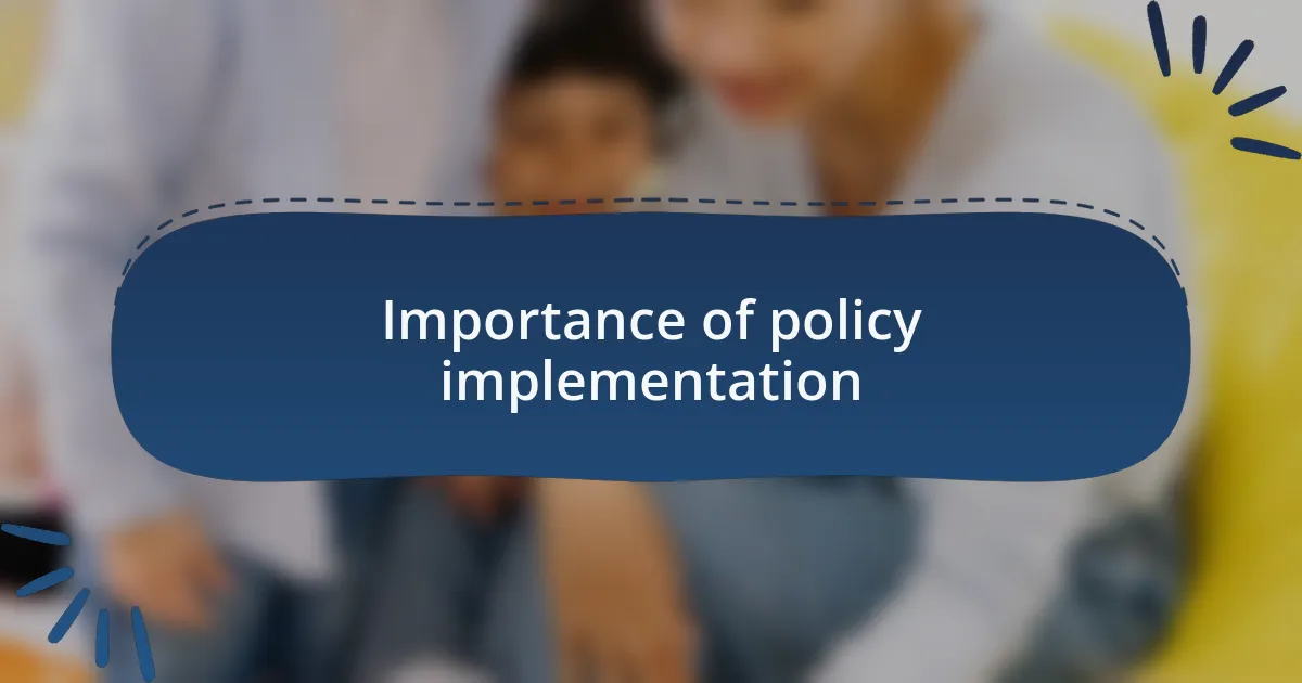 Importance of policy implementation