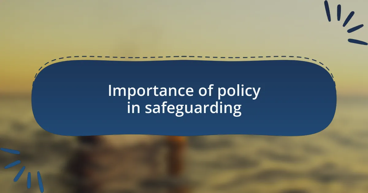 Importance of policy in safeguarding