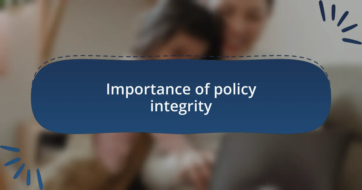 Importance of policy integrity
