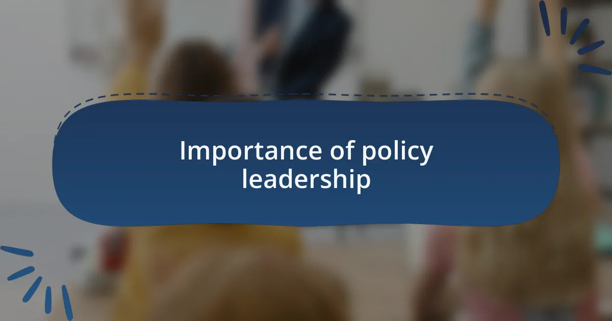 Importance of policy leadership