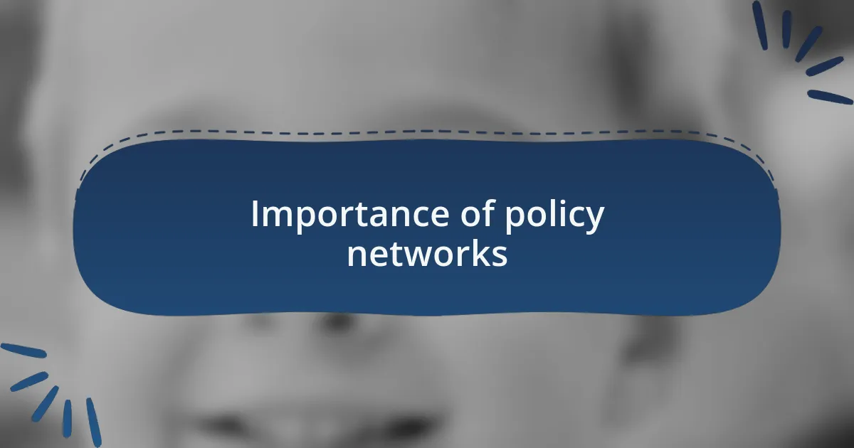 Importance of policy networks