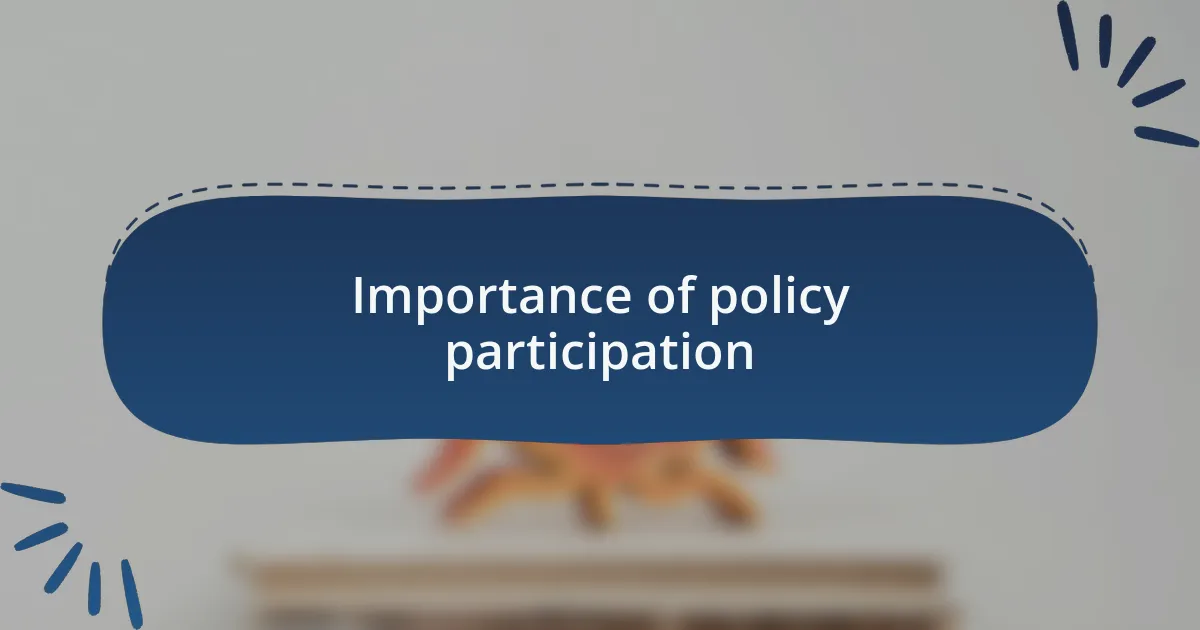 Importance of policy participation