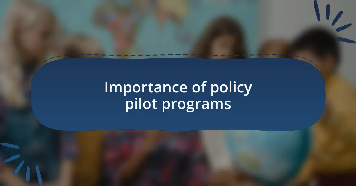 Importance of policy pilot programs
