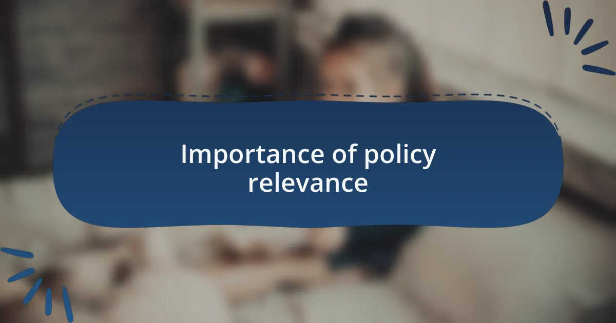Importance of policy relevance