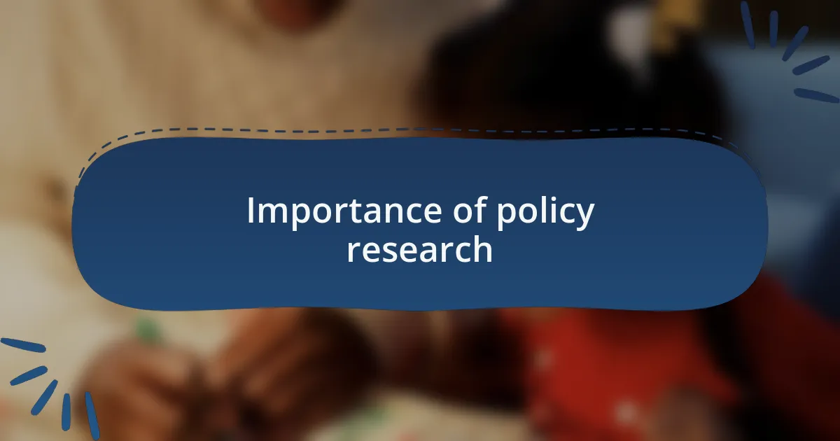 Importance of policy research