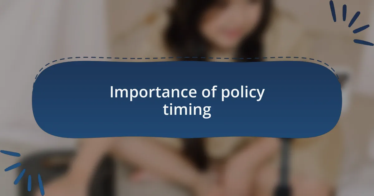 Importance of policy timing