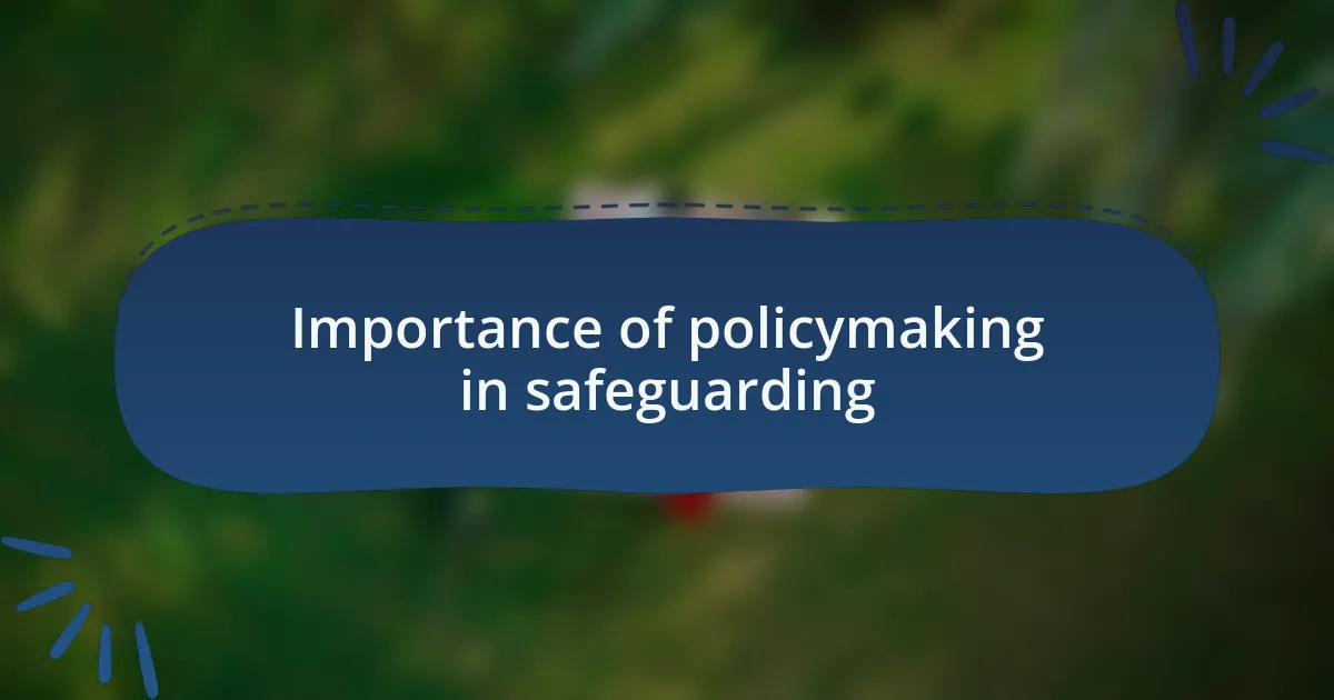 Importance of policymaking in safeguarding