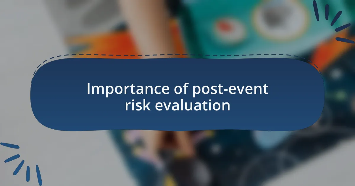 Importance of post-event risk evaluation