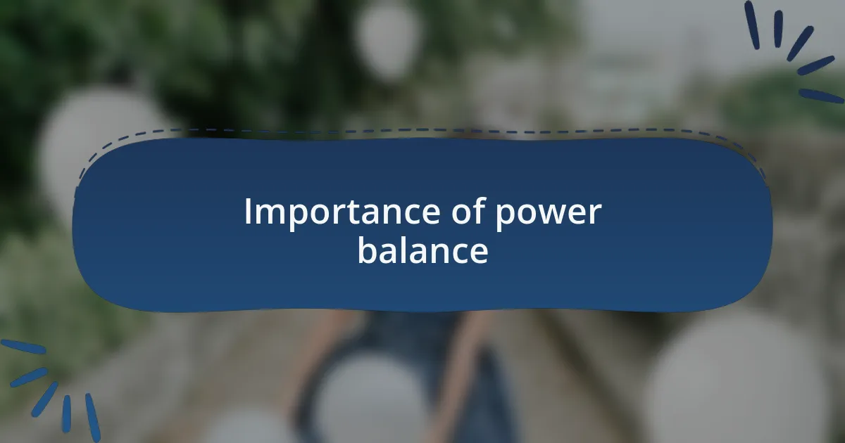 Importance of power balance