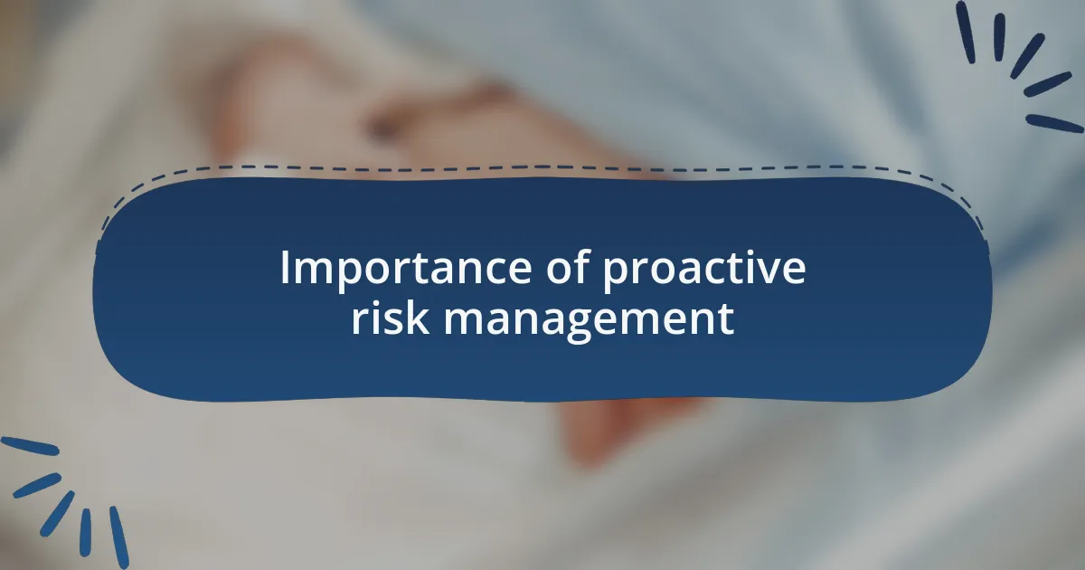 Importance of proactive risk management