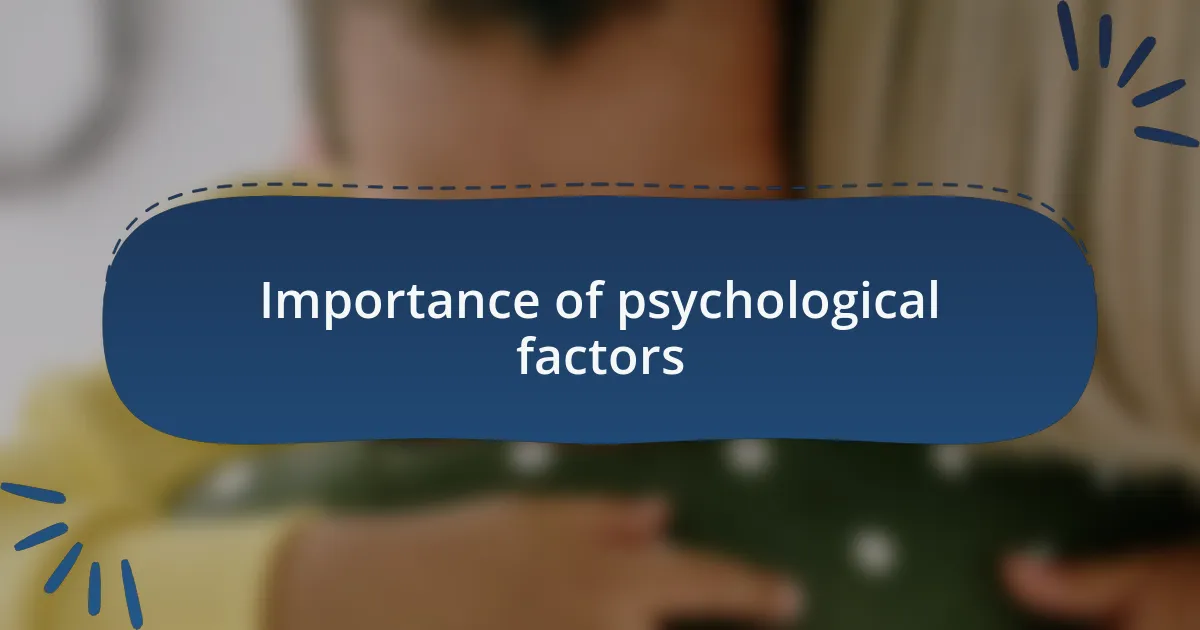 Importance of psychological factors