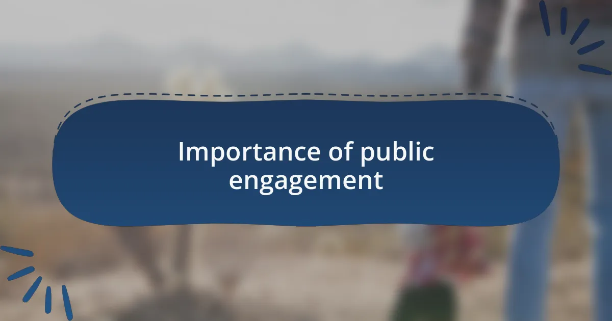 Importance of public engagement