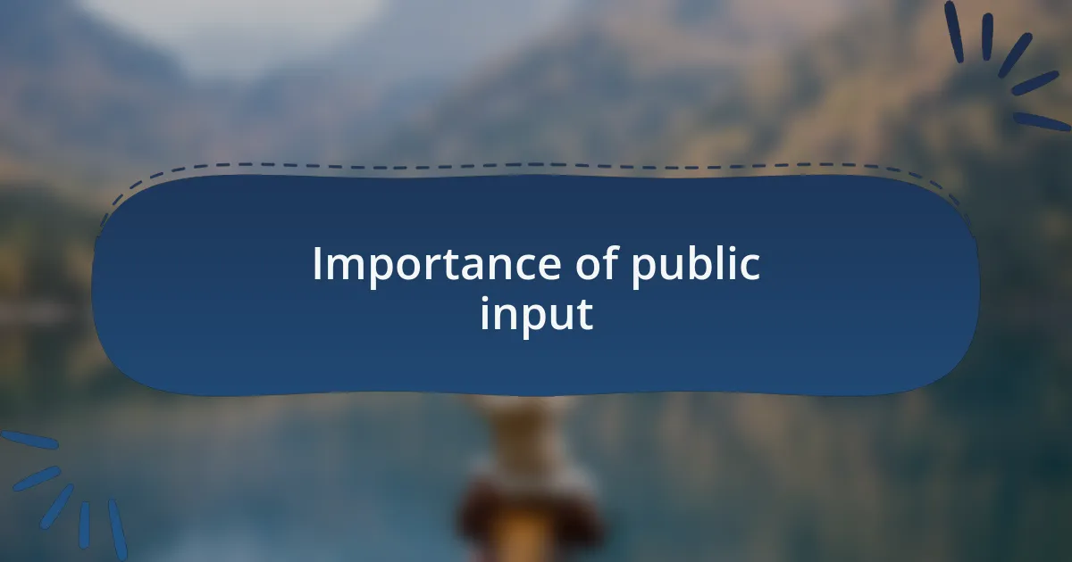 Importance of public input
